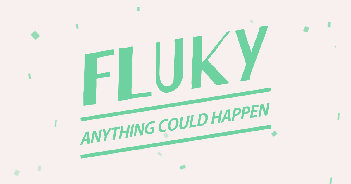 Fluky - Anything could happen